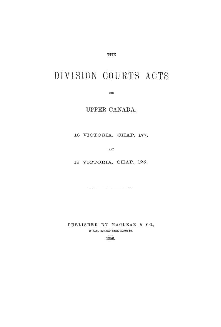 The Division Courts Acts for Upper Canada, 16 Victoria, Chap