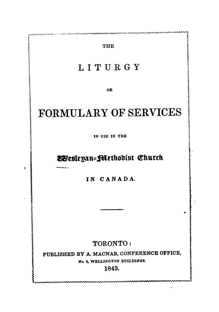 The liturgy, or, Formulary of services in use in the Wesleyan-Methodist Church in Canada