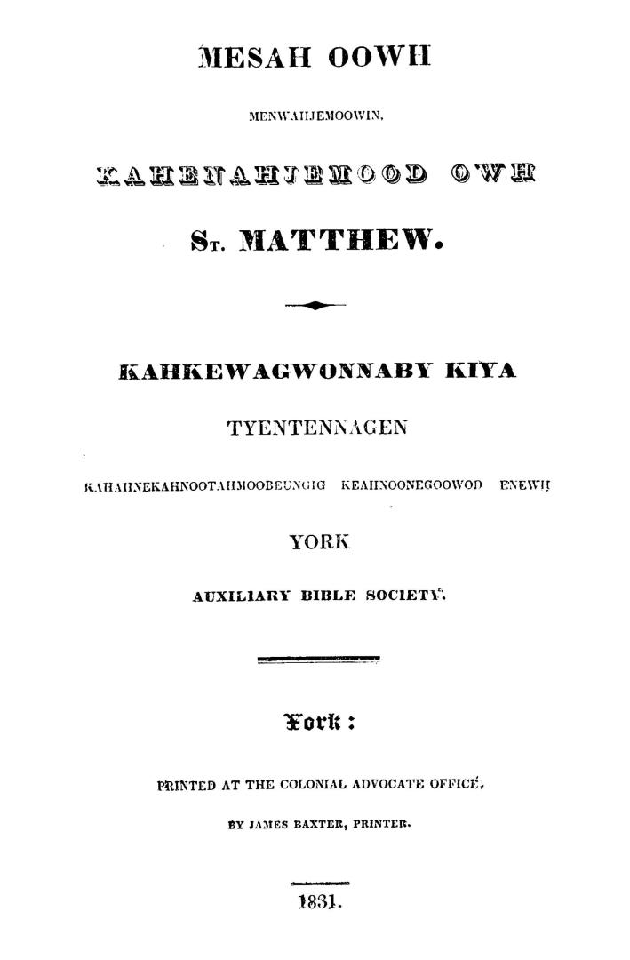 Mesah oowh menwahjemoowin kahenahjemood owh St. Matthew, Kahkewagwonnaby [Peter Jones], kiya Tyentennagen [John Jones], kahahnekahnootahmoobeungig keahnoonegoowod enewh York auxiliary Bible society