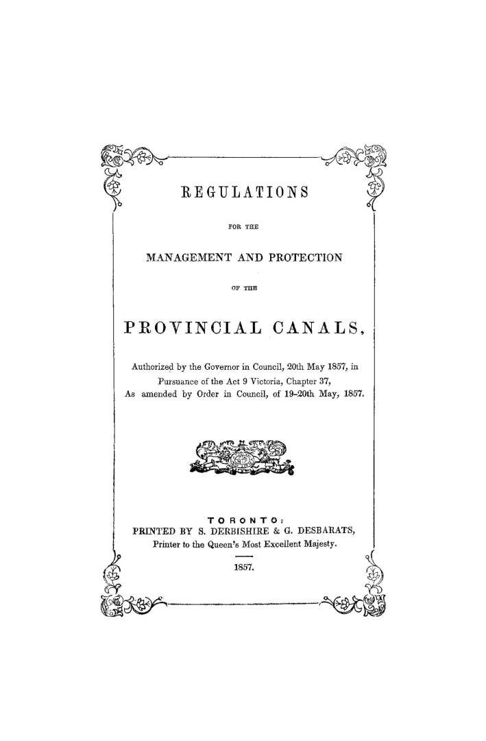 Regulations for the management and protection of the provincial canals, authorized by the Governor in Council, 20th May 1857, in pursuance of the Act (...)