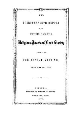 The...report of the Upper Canada religious tract & book society, presented at the annual meeting