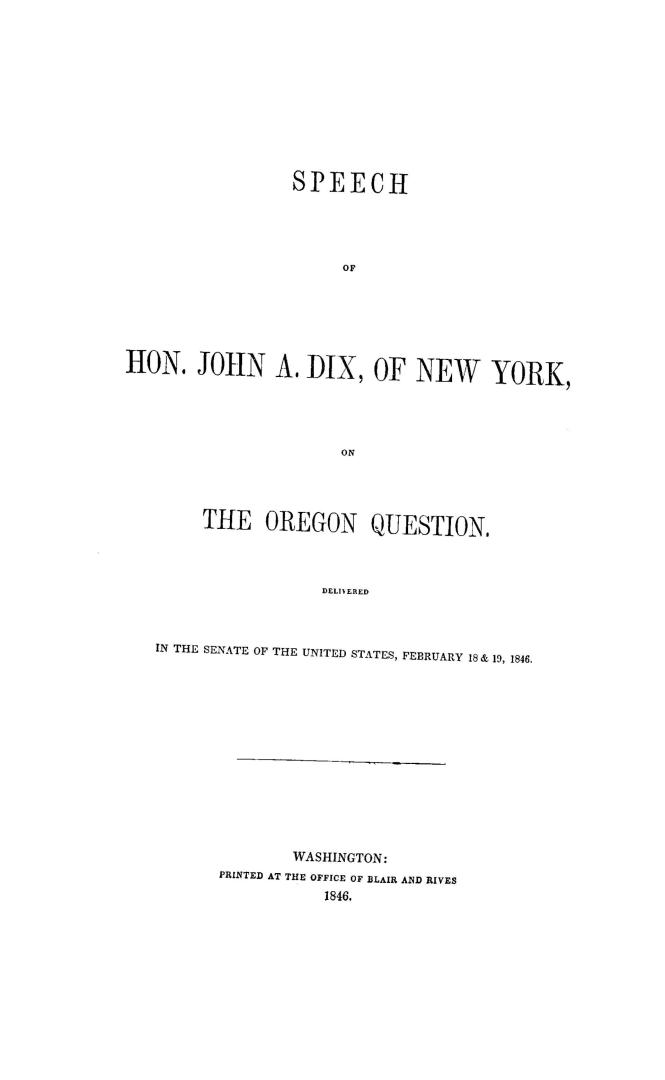 Speech...on the Oregon question, delivered in the Senate of the United States, February 18 & 19, 1846