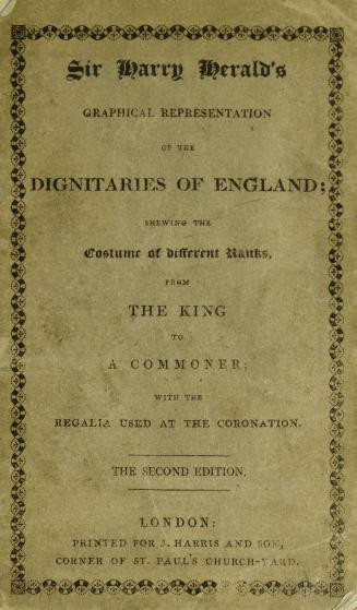 Sir Harry Herald's graphical representation of the dignitaries of England : shewing the costume of different ranks : from the king to a commoner : with the regalia used at the coronation