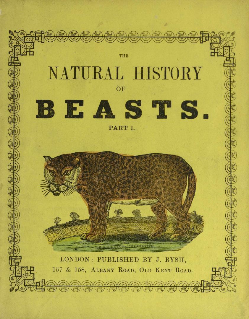 The natural history of beasts. Part 1