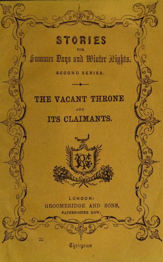 The vacant throne and its claimants : a Scottish story