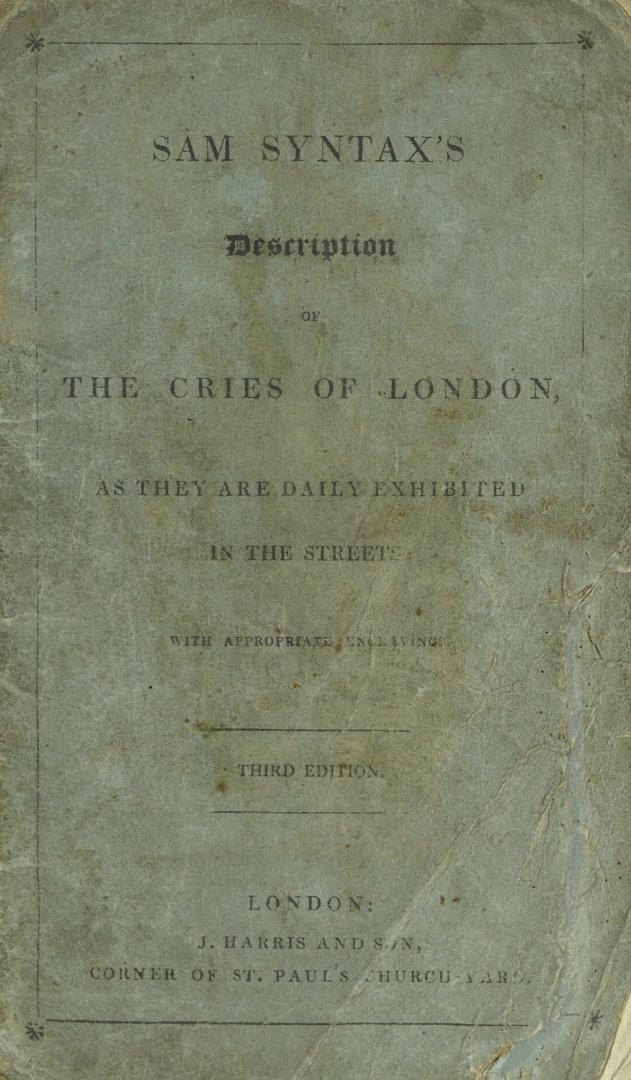 Sam Syntax's description of the cries of London : as they are daily exhibited in the streets : with appropriate engravings