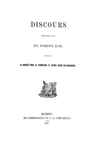 Discours prononcé par Et. Parent, ecr., devant la Société pour la fermeture de bonne heure des magasins