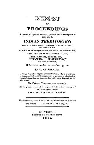 Report of proceedings at a Court of oyer and terminer, appointed for the investigation of cases from the Indian territories, held by adjournment at Qu(...)