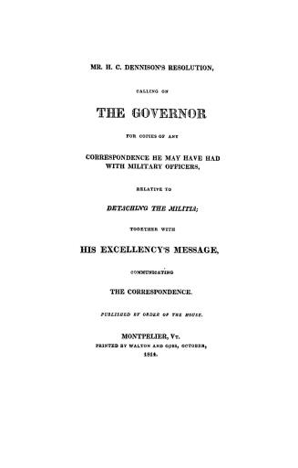 Mr. H. C. Dennison's resolution, calling on the Governor for copies of any correspondence he may have had with military officers, relative to detachin(...)