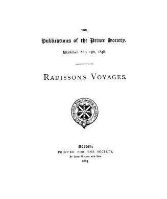 Voyages of Peter Esprit Radisson, being an account of his travels and experiences among the North American Indians from 1652 to 1684, transcribed from(...)