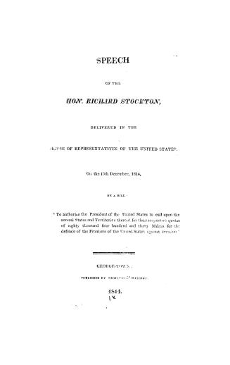 Speech of the Hon. Richard Stockton, : delivered in the House of Representatives of the United States, on the 10th December, 1814, on a bill ''To auth(...)