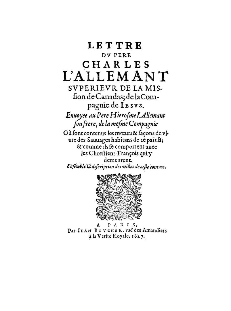 Lettre dv Père Charles L'Allemant, svpérievr de la mission de Canadas, de la Compagnie de Iésvs, enuoyée au Père Hierosme l'Allemant...où sont contenu(...)