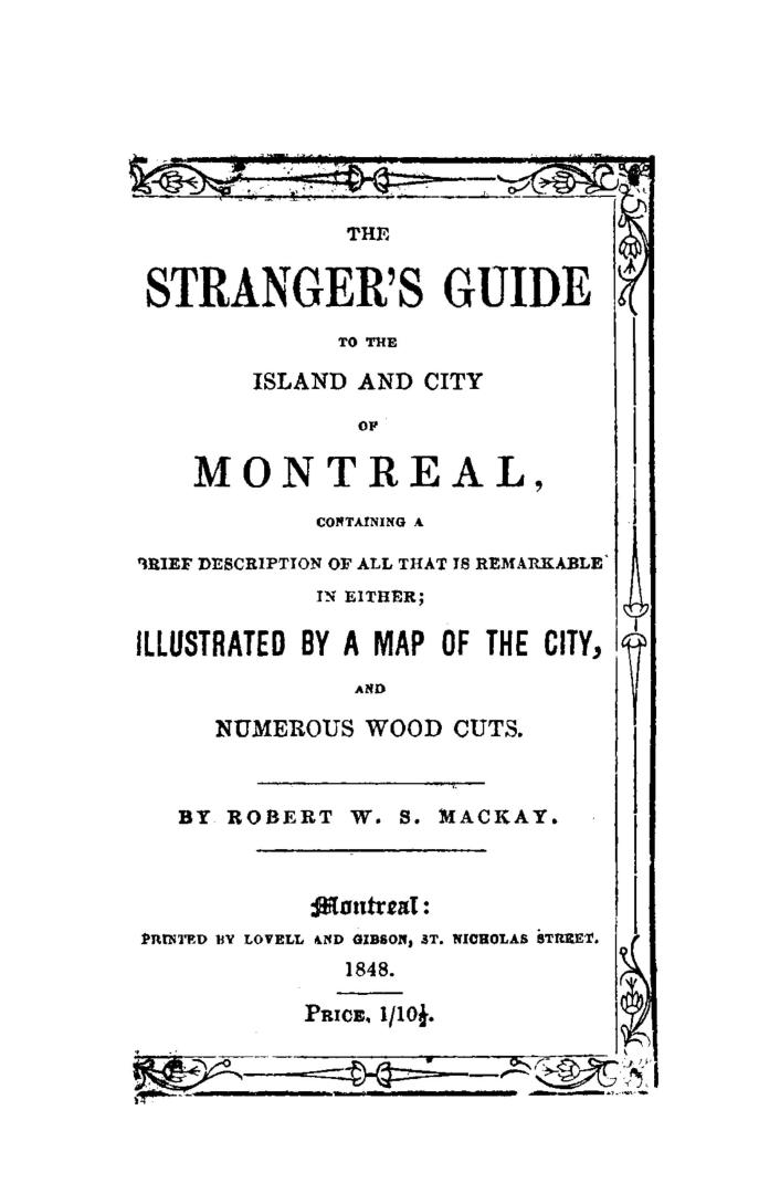 The stranger's guide to the island and city of Montreal, containing a brief description of all that is remarkable in either.