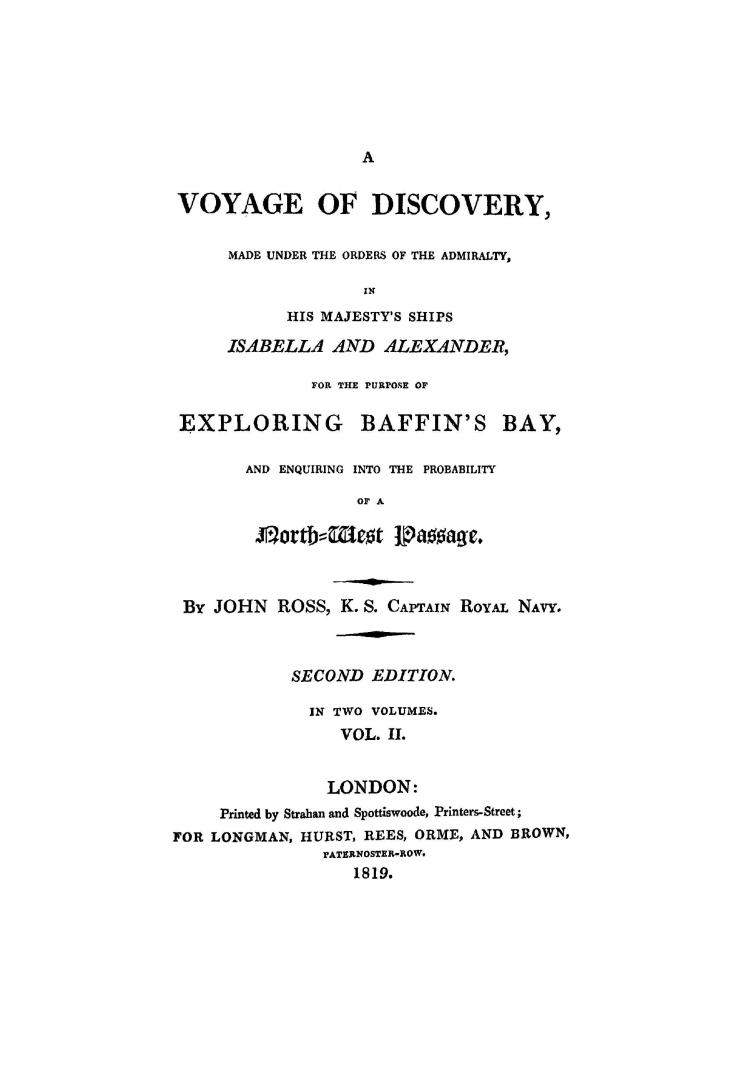 A voyage of discovery made under the orders of the admiralty, in His Majesty's ships Isabella and Alexander for the purpose of exploring Baffin's Bay (...)