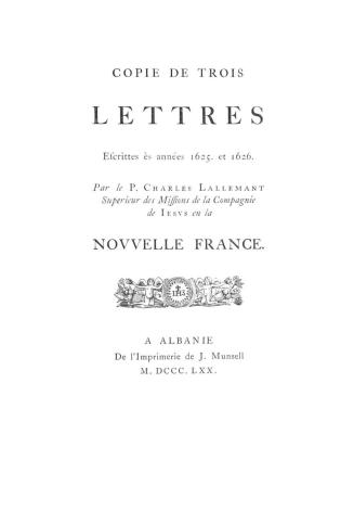 Lettre du reuerend père L'Allemand, supèreiur de la mission des Pères iésuites en la Nouuelle France, enuoyée de Bordeaux au R.P. Supérieur du Collége(...)