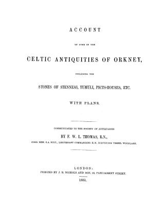 Account of some of the Celtic antiquities of Orkney, including the stones of Stenness, tumuli, Picts-houses, etc