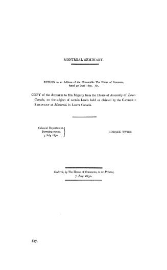 Montreal seminary, return to an Address of the honourable the House of commons dated 30 June, 1830, for copy of the Address to His Majesty from the Ho(...)