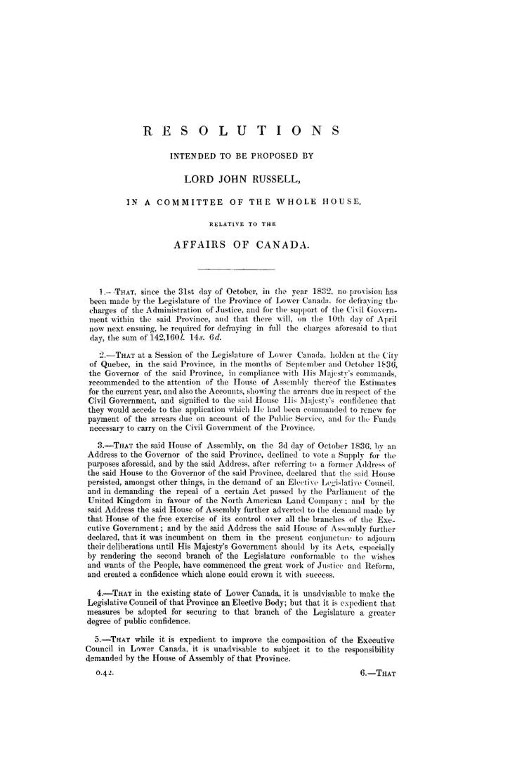 Resolutions intended to be proposed by Lord John Russell, in a Committee of the whole House relative to the affairs of Canada. 1837