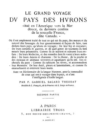 Le grand voyage du pays des Hurons situé en l'Amériqueers la Mer douce, 's derniers confins de la Nouvelle France dite Canada, avec un dictionnaire de la langue huronne..(v.2)