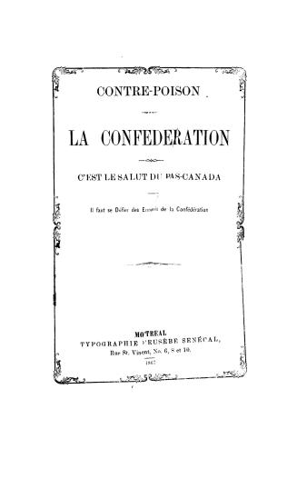 Contre-poison, la confédération c'est le salut du Bas-Canada, ilfaut se défier des ennemis de la confédération