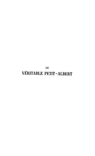 Le véritable petit-Albert, ou, Secret pour quérir un trésor, suivi d'un petit recueil de quelques-uns des merveilleux secrets de la nature de la médic(...)