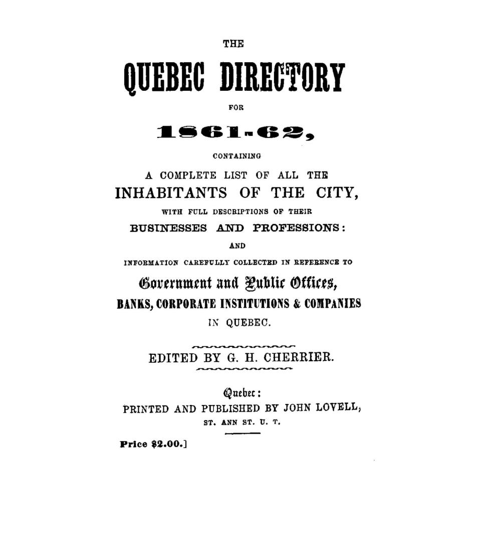 The Quebec directory for... containing a complete list of all the inhabitants of the city, with full descriptions of their businesses and professions (...)