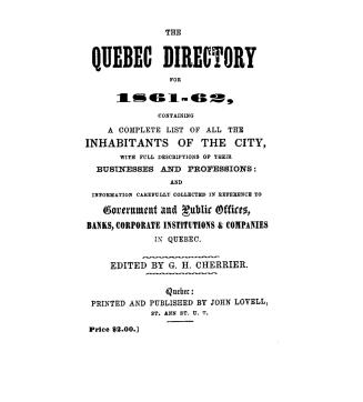 The Quebec directory for... containing a complete list of all the inhabitants of the city, with full descriptions of their businesses and professions (...)