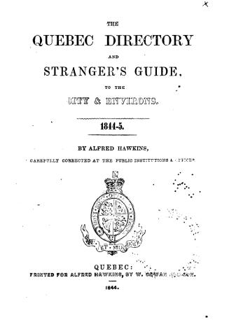 The Quebec directory , or, Strangers' guide in the city, for