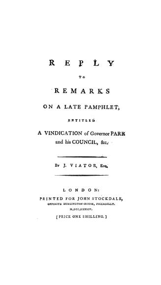 Reply to Remarks on a late pamphlet entitled A vindication of Governor Parr and his council, &c.