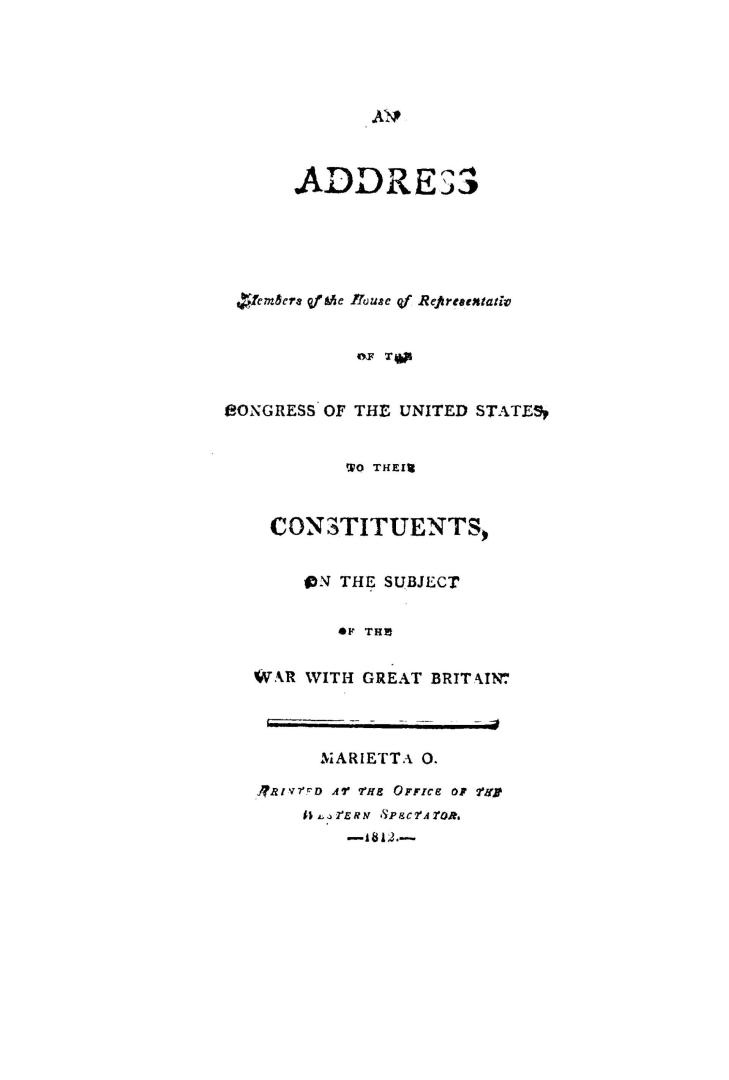 An address of members of the House of representatives of the Congress of the United States, to their constituents, on the subject of the war with Great Britain