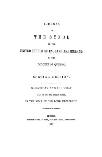 Journal of the synod of the united church of England and Ireland in the diocese of Quebec, special session, Wednesday and Thursday, the 4th and 5th days of March, in the year of Our Lord MDCCCLXIII