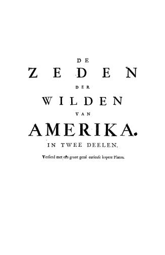 De zeden der wilden van Amerika, zynde een nieuwe uitvoerige en zeer kurieuse beschryving van derzelver oorsprong, godsdienst, manier van oorlogen, hu(...)