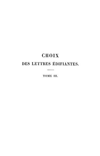 Choix des lettres édifiantes, écrites des missions étrangères, précédé de tableaux géographiques, historiques, politiques, religieux et littéraires des pays de mission