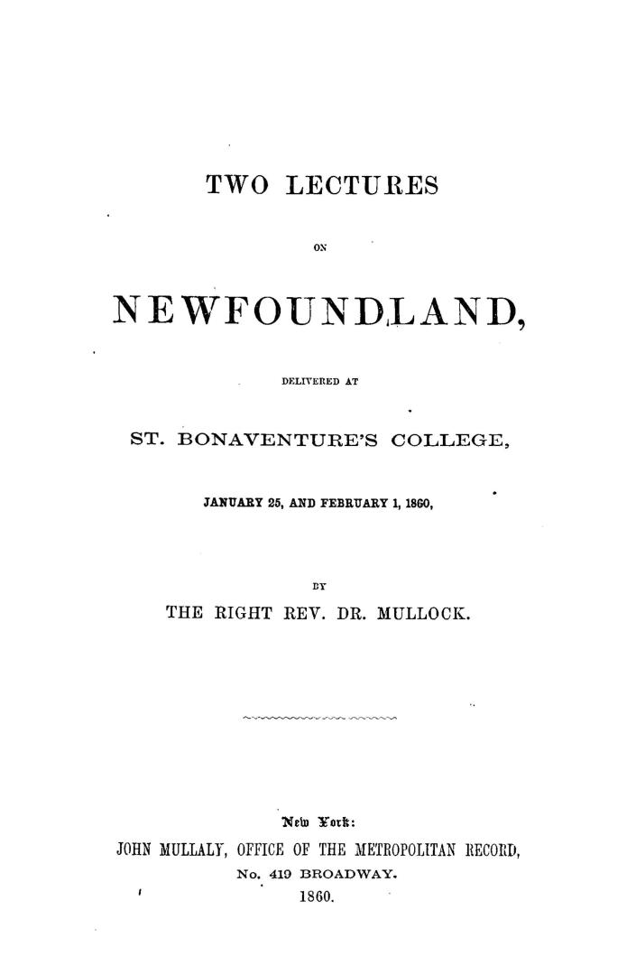 Two lectures on Newfoundland. delivered at St. Bonaventure's College, January 25, and February 1, 1860