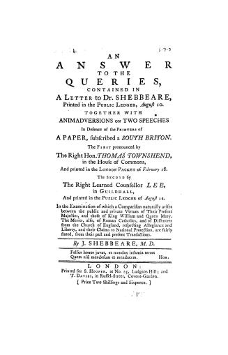 An answer to the queries, : contained in a letter to Dr. Shebbeare, printed in the Public Ledger, August 10. Together with animadversions on two speec(...)