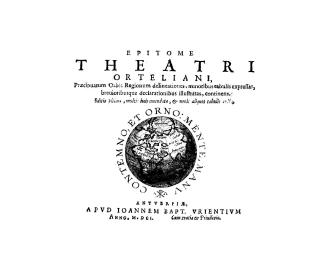 Epitome theatri Orteliani praéecipuarum orbis regionum delineationes, minoribus tabulis expressas, breuioribusque declarationibus illustratas, continens