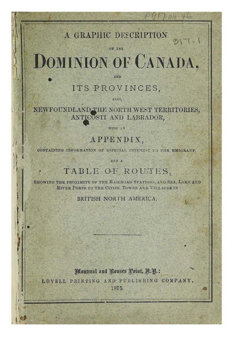 A graphic description of the Dominion of Canada and its provinces, also Newfoundland, the Northwest Territories, Anticosti and Labrador, with an appen(...)