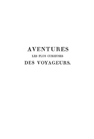 Aventures les plus curieuses des voyageurs,