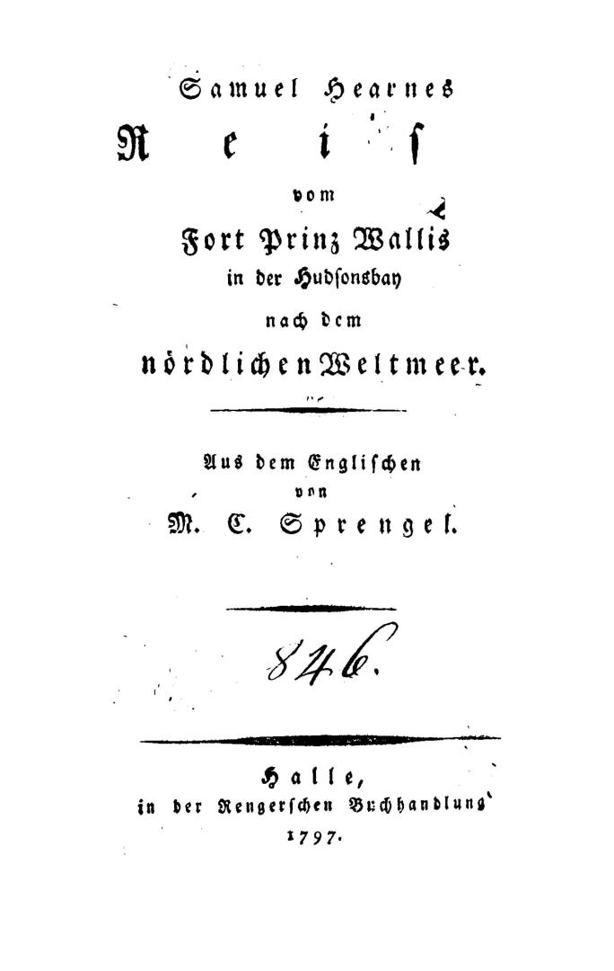 Samuel Hearne's Reise vom Fort Prinz Wallis in der Hudsonsbay nach dem nordlichen Weltmeer