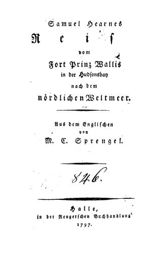 Samuel Hearne's Reise vom Fort Prinz Wallis in der Hudsonsbay nach dem nordlichen Weltmeer