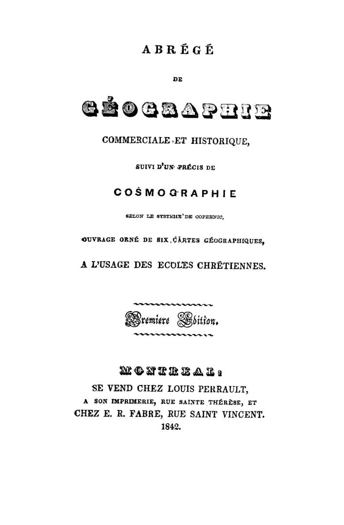 Abrégé de géographie commerciale et historique, suivi d'un précis de cosmographie selon le système de Copernic, ouvrage orné de six cartes géographiques, à l'usage des écoles chrétiennes