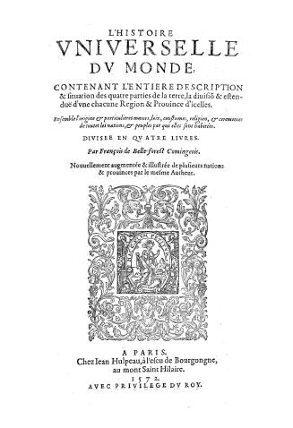 L'histoire vniverselle dv monde, contenant l'entiere description & situation des quatre parties de la terre, la diuisio & estendué d'vne chacune regio(...)