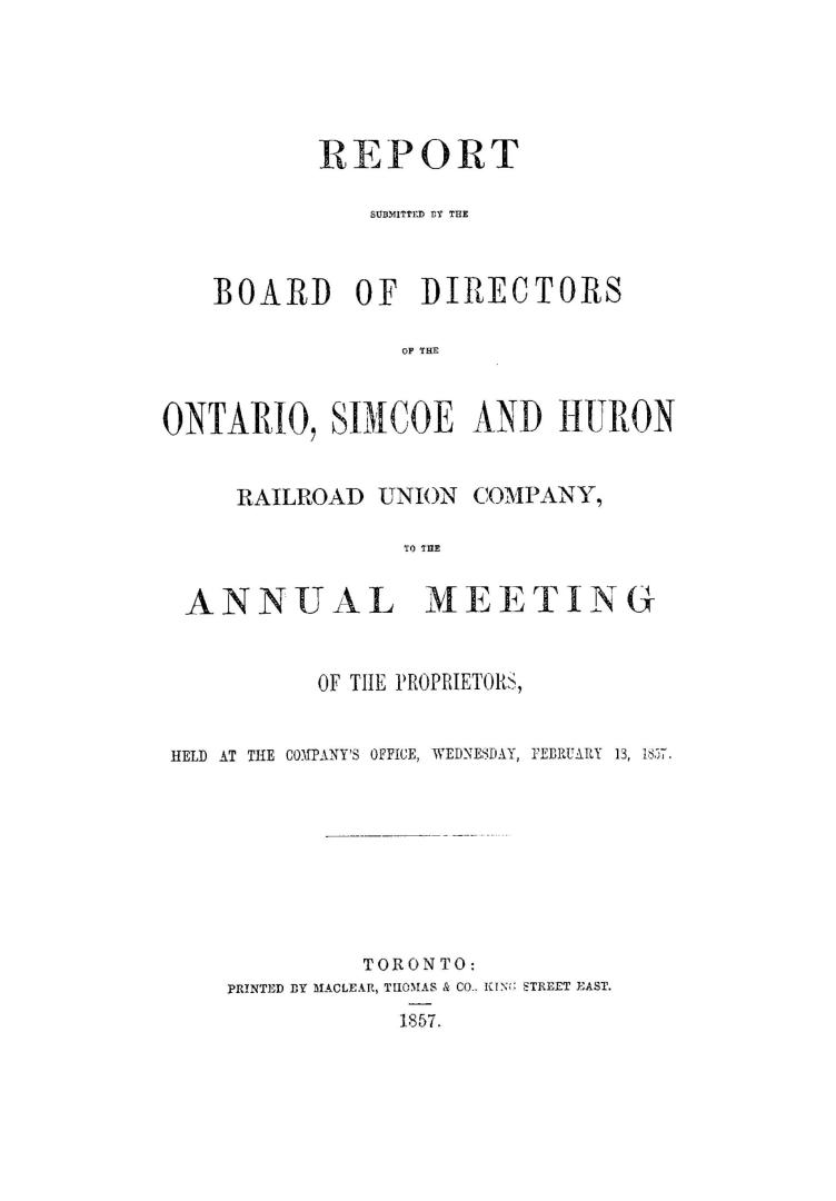 Report submitted by the board of directors of the Ontario, Simcoe and Huron Railroad Union Company to the annual meeting of the proprietors