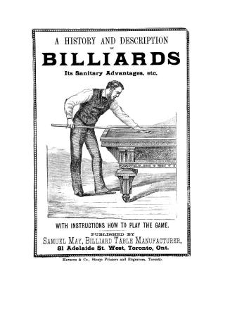 A history and description of billiards, its sanitary advantages, etc