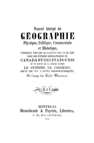 Nouvel abrégé de géographie physique, politique, commerciale et historique, contenant tous les changements qui ont eu lieu dans les divisions géograph(...)