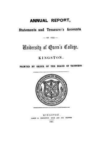 Annual report, statements and treasurer's accounts, of the University of Queen's College, Kingston