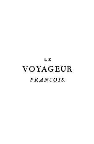 Le voyageur françois, ou, La connoissance de l'ancien et du Nouveau monde