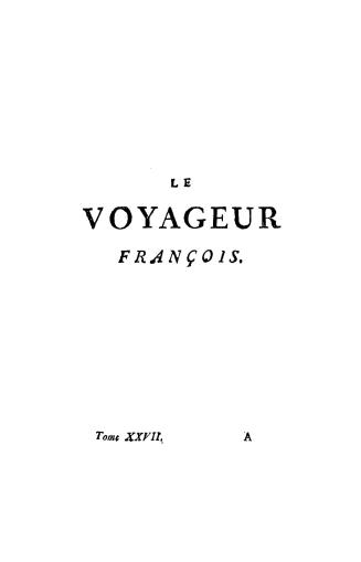 Le voyageur françois, ou, La connoissance de l'ancien et du Nouveau monde