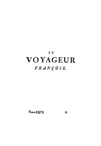 Le voyageur françois, ou, La connoissance de l'ancien et du Nouveau monde