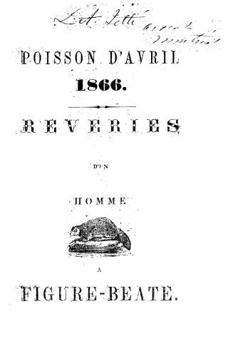 Poisson d'avril 1866. : Reveries d'un homme a figure-beate